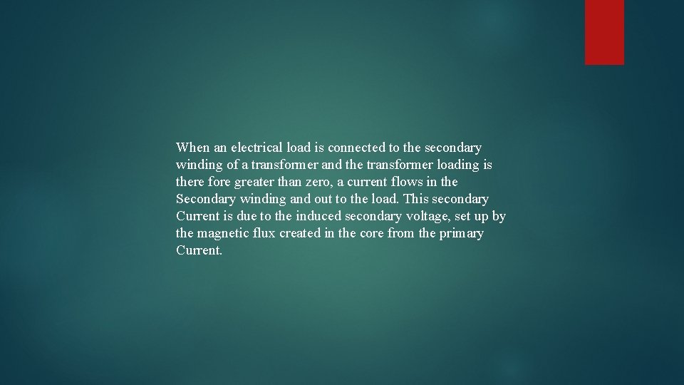 When an electrical load is connected to the secondary winding of a transformer and