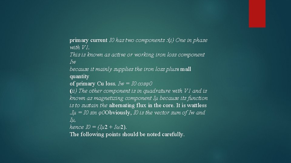 primary current I 0 has two components : (i) One in phase with V