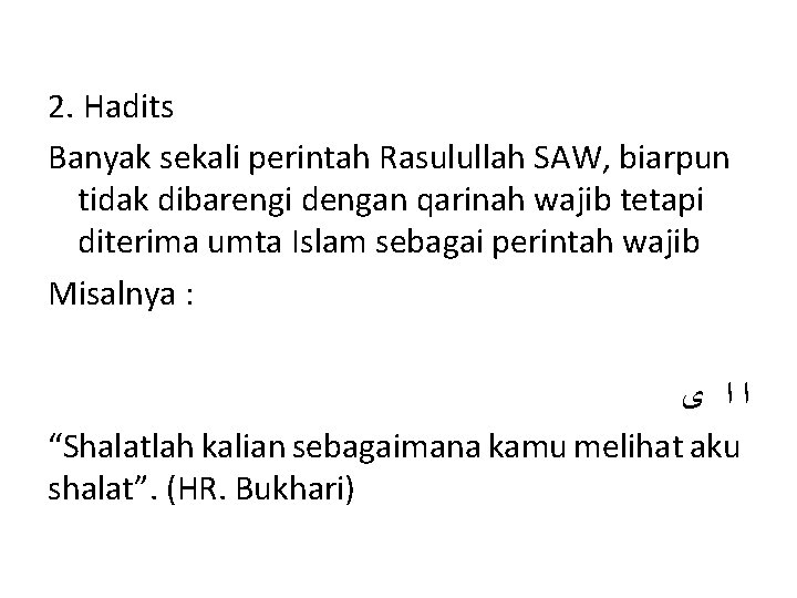 2. Hadits Banyak sekali perintah Rasulullah SAW, biarpun tidak dibarengi dengan qarinah wajib tetapi