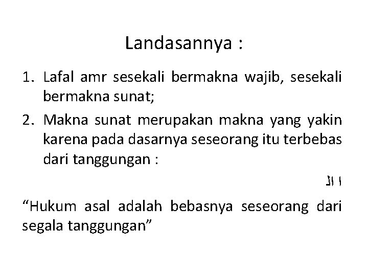 Landasannya : 1. Lafal amr sesekali bermakna wajib, sesekali bermakna sunat; 2. Makna sunat