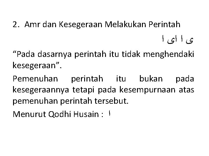 2. Amr dan Kesegeraan Melakukan Perintah ﻯ ﺍ ﺍﻯ ﺍ “Pada dasarnya perintah itu