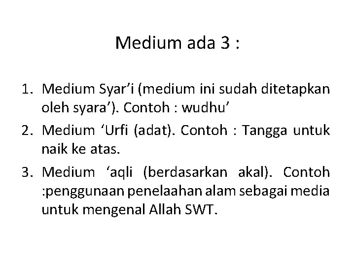 Medium ada 3 : 1. Medium Syar’i (medium ini sudah ditetapkan oleh syara’). Contoh