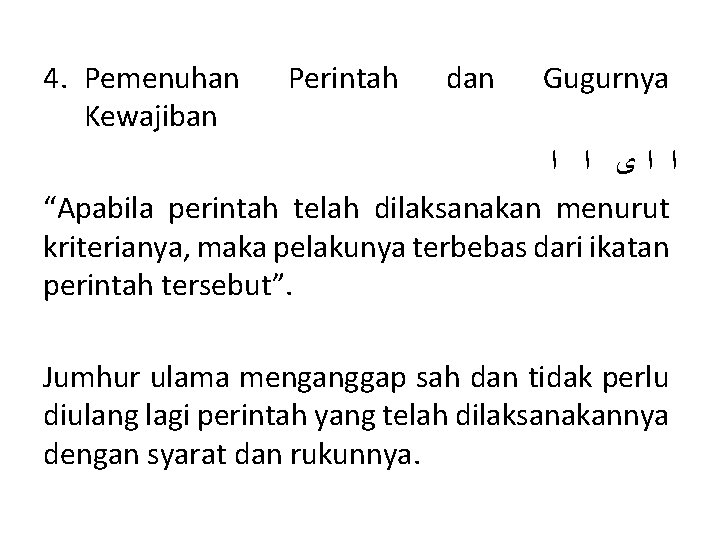 4. Pemenuhan Kewajiban Perintah dan Gugurnya ﺍ ﺍﻯ ﺍ ﺍ “Apabila perintah telah dilaksanakan