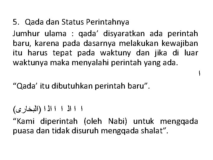 5. Qada dan Status Perintahnya Jumhur ulama : qada’ disyaratkan ada perintah baru, karena