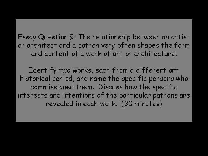Essay Question 9: The relationship between an artist or architect and a patron very