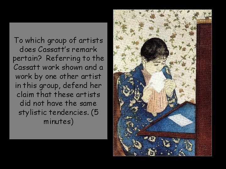 To which group of artists does Cassatt’s remark pertain? Referring to the Cassatt work