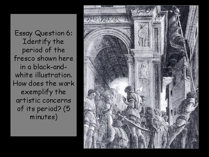 Essay Question 6: Identify the period of the fresco shown here in a black-andwhite