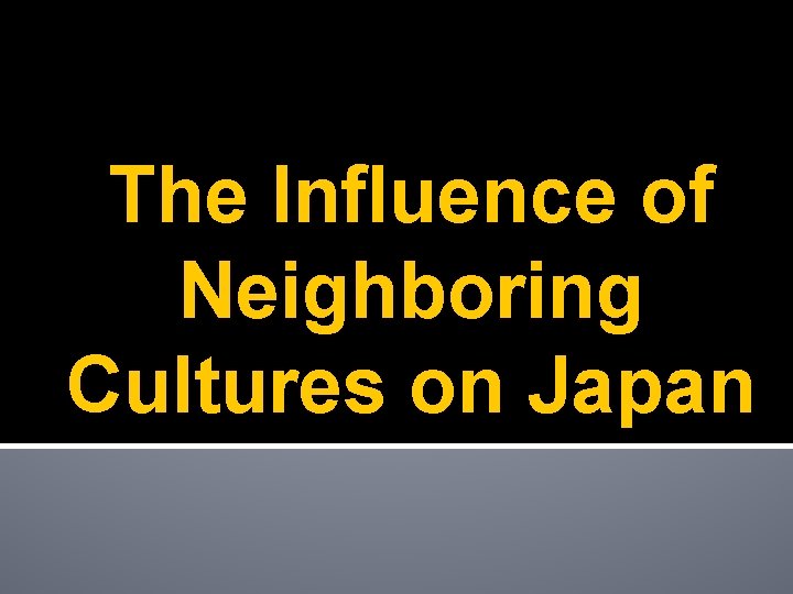 The Influence of Neighboring Cultures on Japan 