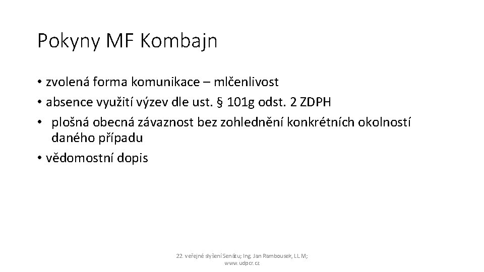 Pokyny MF Kombajn • zvolená forma komunikace – mlčenlivost • absence využití výzev dle