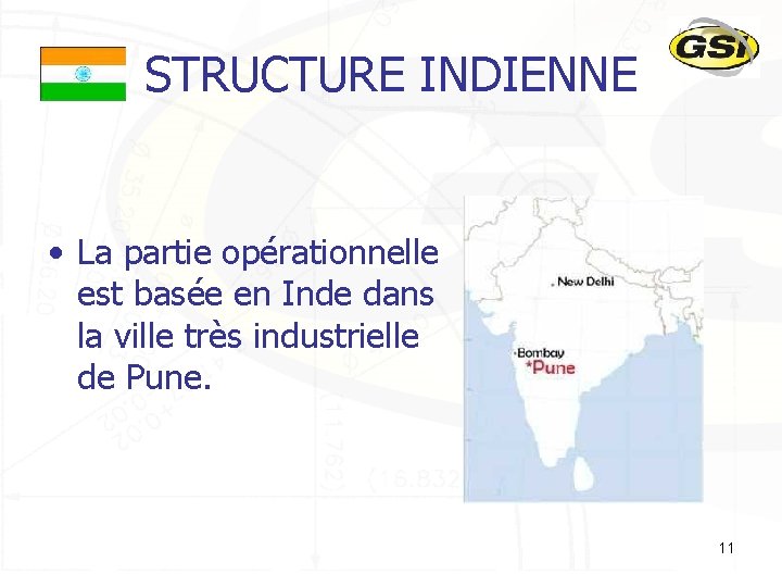 STRUCTURE INDIENNE • La partie opérationnelle est basée en Inde dans la ville très