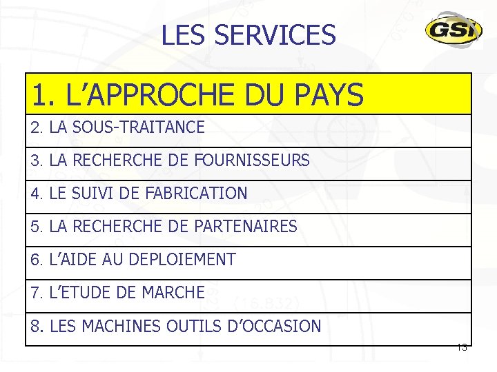 LES SERVICES 1. L’APPROCHE DU PAYS 2. LA SOUS-TRAITANCE 3. LA RECHERCHE DE FOURNISSEURS