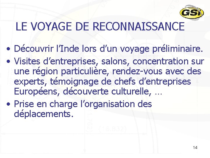 LE VOYAGE DE RECONNAISSANCE • Découvrir l’Inde lors d’un voyage préliminaire. • Visites d’entreprises,