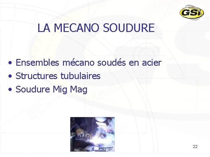 LA MECANO SOUDURE • Ensembles mécano soudés en acier • Structures tubulaires • Soudure