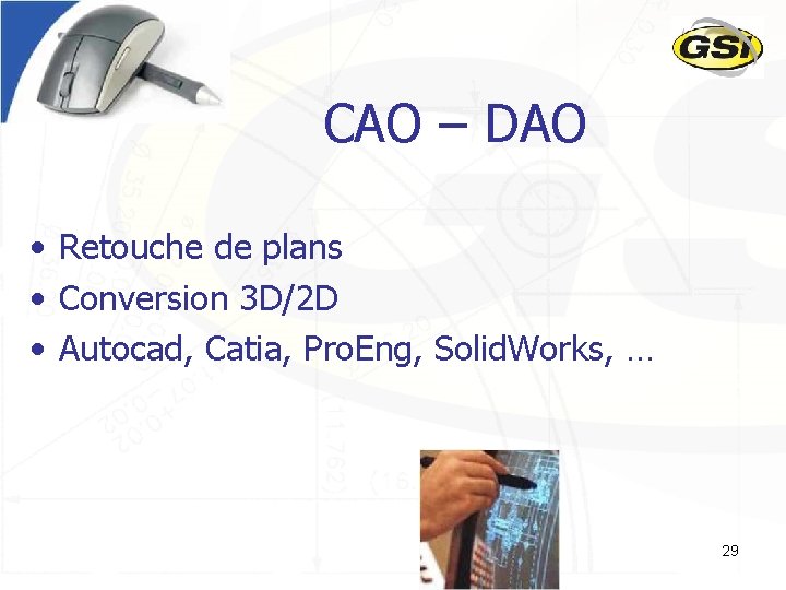 CAO – DAO • Retouche de plans • Conversion 3 D/2 D • Autocad,