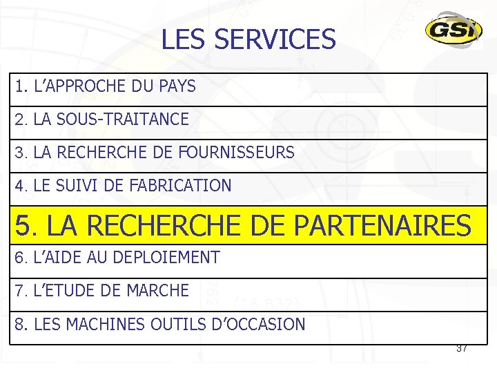 LES SERVICES 1. L’APPROCHE DU PAYS 2. LA SOUS-TRAITANCE 3. LA RECHERCHE DE FOURNISSEURS