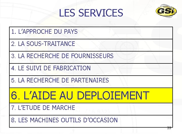 LES SERVICES 1. L’APPROCHE DU PAYS 2. LA SOUS-TRAITANCE 3. LA RECHERCHE DE FOURNISSEURS