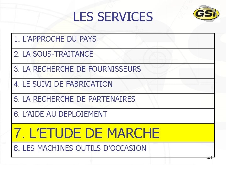 LES SERVICES 1. L’APPROCHE DU PAYS 2. LA SOUS-TRAITANCE 3. LA RECHERCHE DE FOURNISSEURS