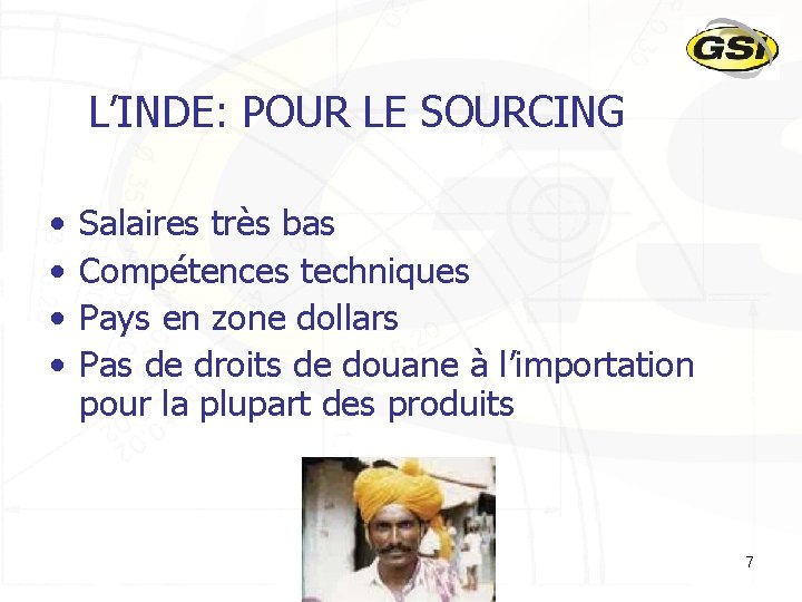 L’INDE: POUR LE SOURCING • • Salaires très bas Compétences techniques Pays en zone