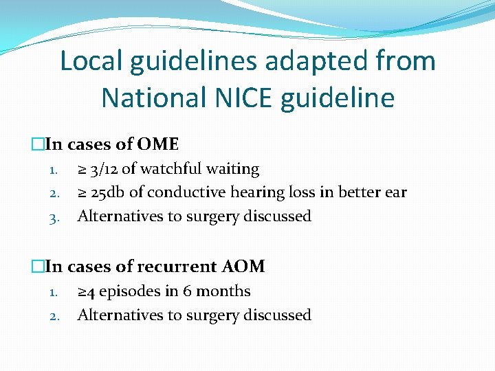 Local guidelines adapted from National NICE guideline �In cases of OME 1. ≥ 3/12