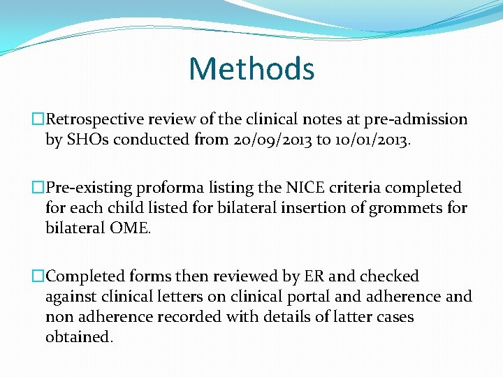 Methods �Retrospective review of the clinical notes at pre-admission by SHOs conducted from 20/09/2013