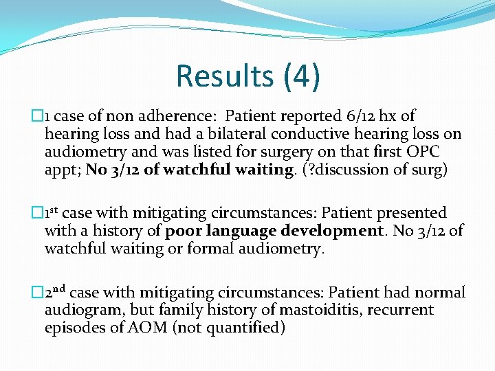 Results (4) � 1 case of non adherence: Patient reported 6/12 hx of hearing