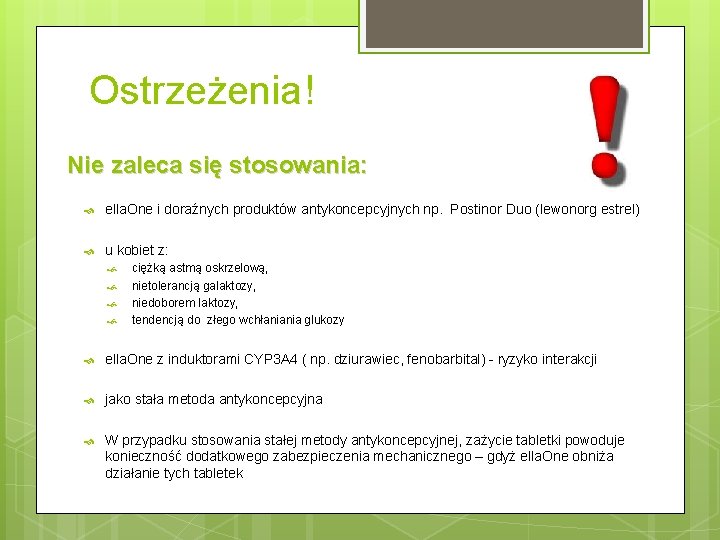 Ostrzeżenia! Nie zaleca się stosowania: ella. One i doraźnych produktów antykoncepcyjnych np. Postinor Duo