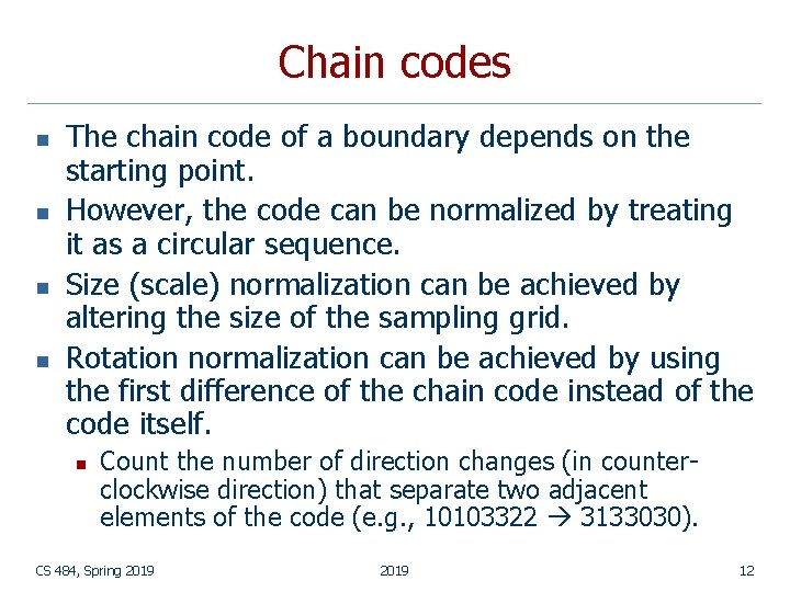 Chain codes n n The chain code of a boundary depends on the starting