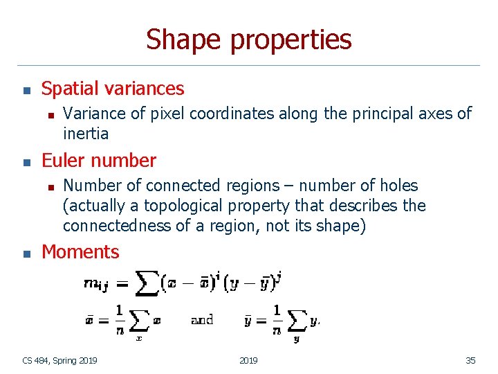 Shape properties n Spatial variances n n Euler number n n Variance of pixel