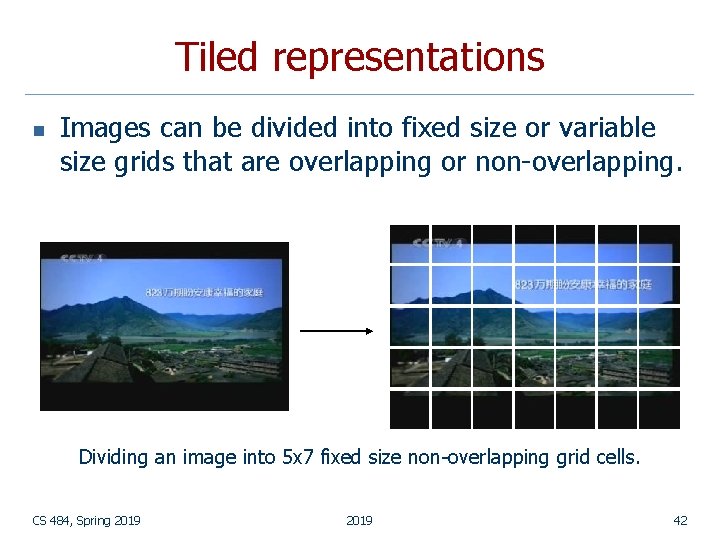 Tiled representations n Images can be divided into fixed size or variable size grids