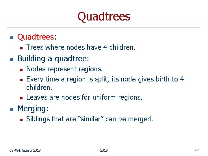 Quadtrees n Quadtrees: n n Building a quadtree: n n Trees where nodes have
