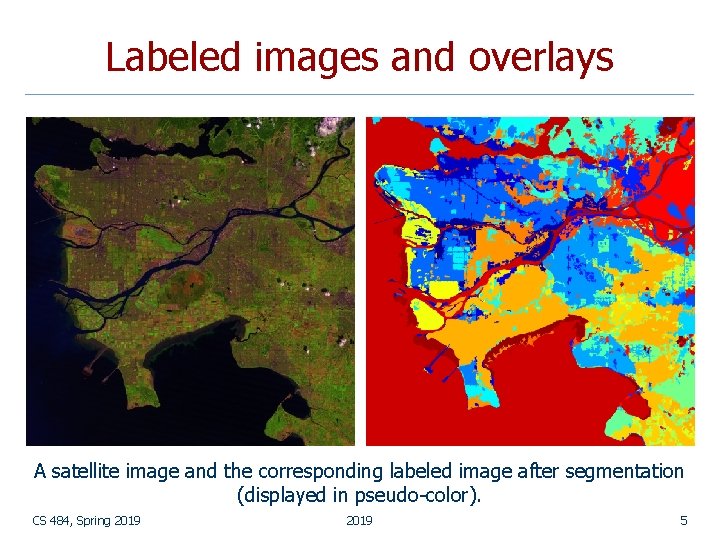 Labeled images and overlays A satellite image and the corresponding labeled image after segmentation