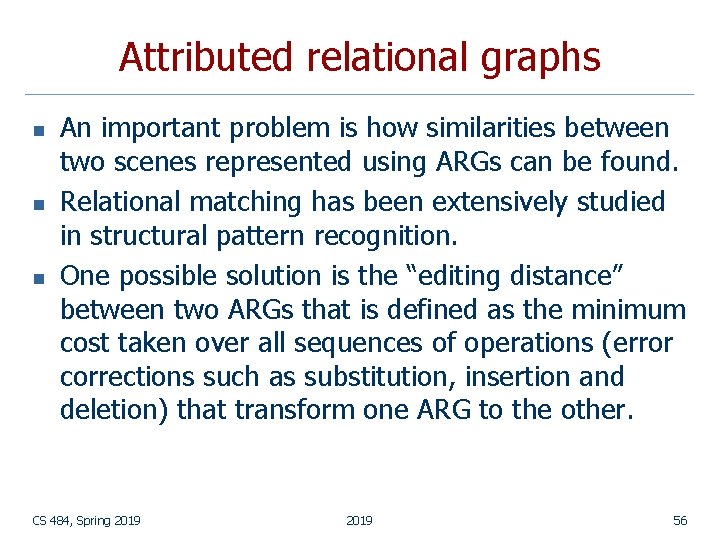 Attributed relational graphs n n n An important problem is how similarities between two