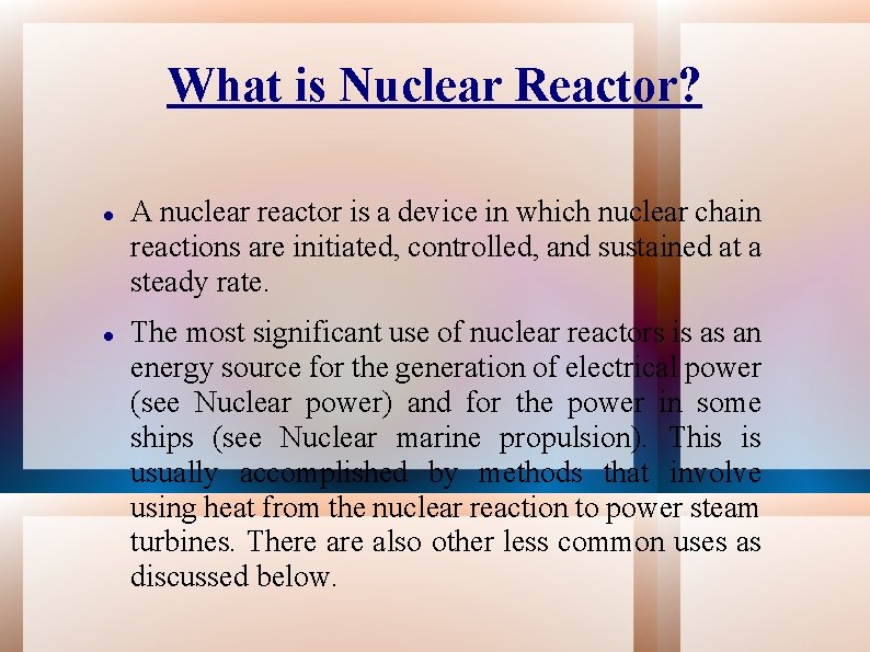 What is Nuclear Reactor? A nuclear reactor is a device in which nuclear chain
