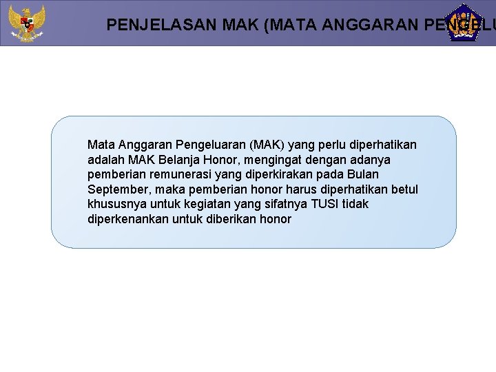 PENJELASAN MAK (MATA ANGGARAN PENGELU Mata Anggaran Pengeluaran (MAK) yang perlu diperhatikan adalah MAK