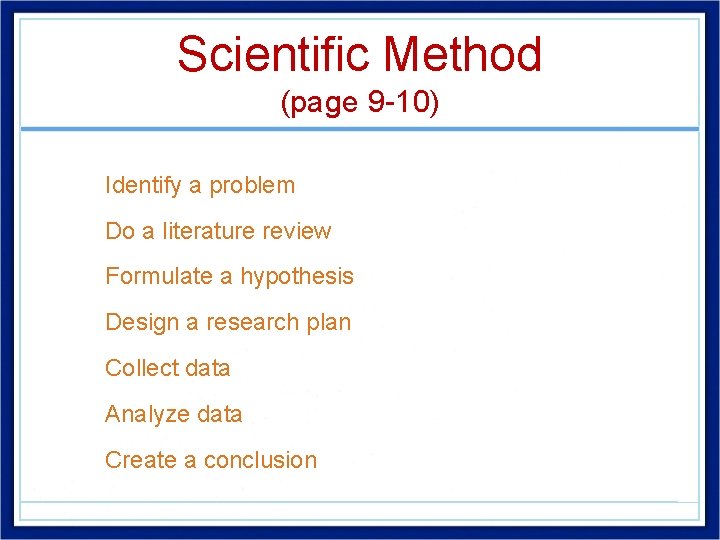 Scientific Method (page 9 -10) • Identify a problem • Do a literature review