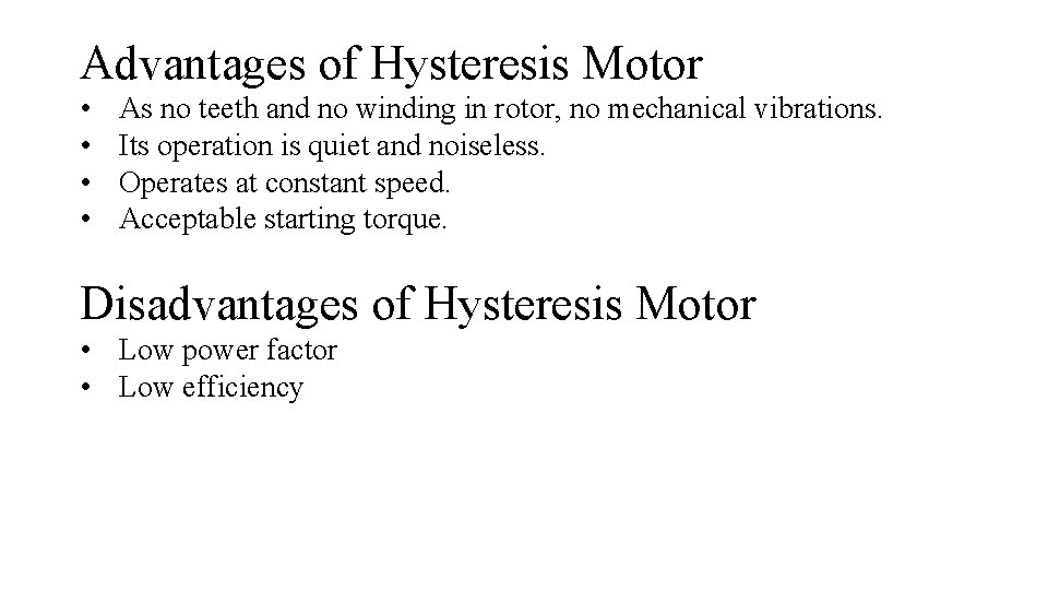 Advantages of Hysteresis Motor • • As no teeth and no winding in rotor,