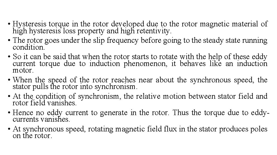  • Hysteresis torque in the rotor developed due to the rotor magnetic material