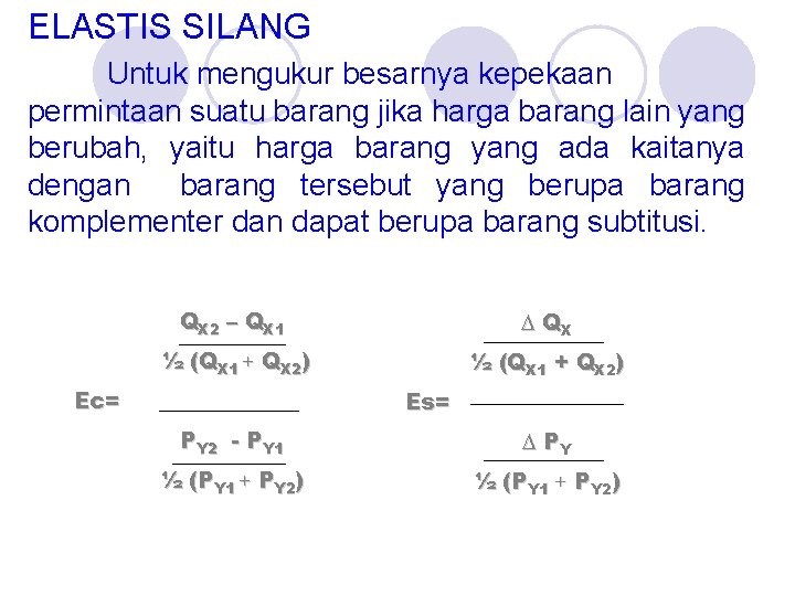 ELASTIS SILANG Untuk mengukur besarnya kepekaan permintaan suatu barang jika harga barang lain yang