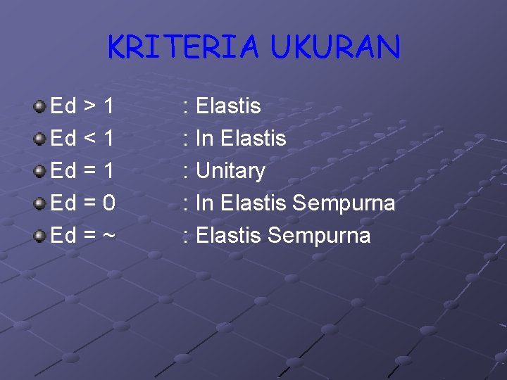 KRITERIA UKURAN Ed > 1 Ed < 1 Ed = 0 Ed = ~