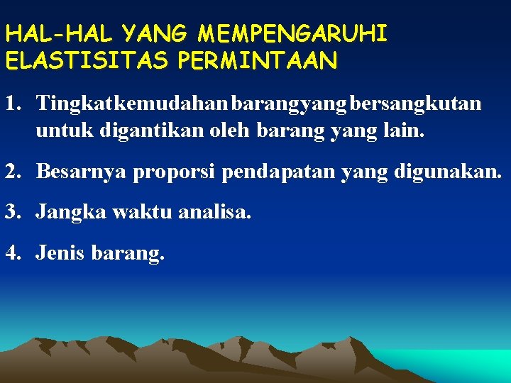 HAL-HAL YANG MEMPENGARUHI ELASTISITAS PERMINTAAN 1. Tingkat kemudahan barang yang bersangkutan untuk digantikan oleh