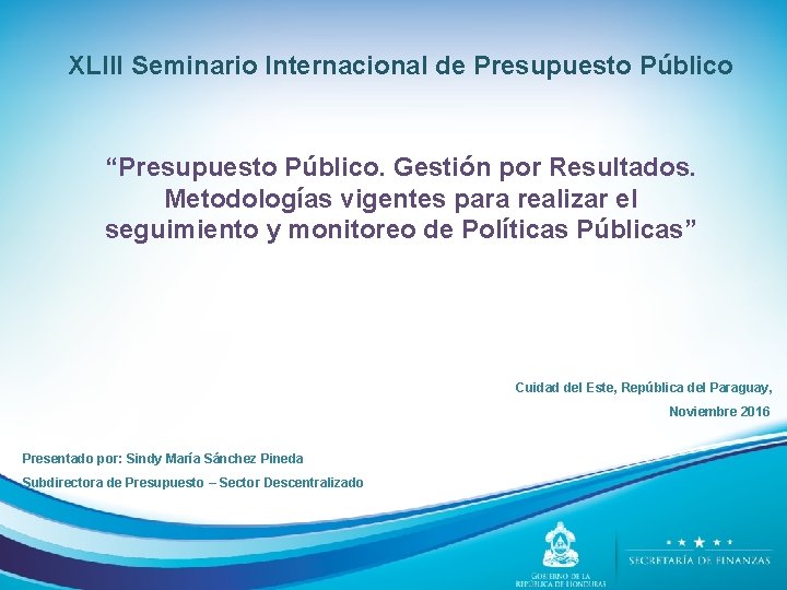 XLIII Seminario Internacional de Presupuesto Público “Presupuesto Público. Gestión por Resultados. Metodologías vigentes para