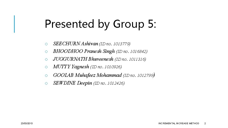 Presented by Group 5: 23/03/2013 o o SEECHURN Ashivan (ID no. 1013779) BHOODHOO Pranesh