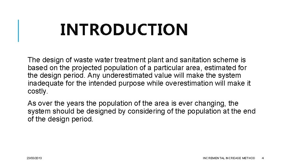 INTRODUCTION The design of waste water treatment plant and sanitation scheme is based on