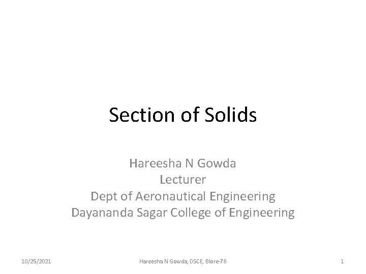 Section of Solids Hareesha N Gowda Lecturer Dept of Aeronautical Engineering Dayananda Sagar College