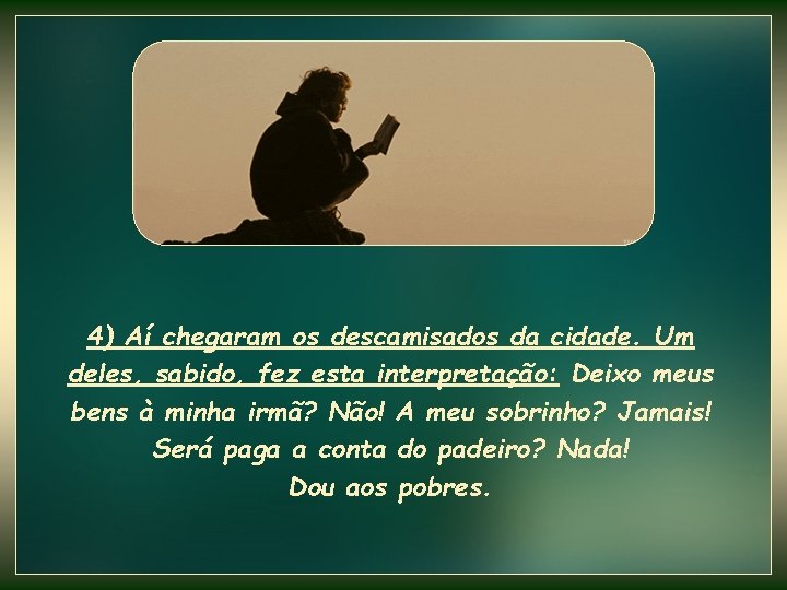 4) Aí chegaram os descamisados da cidade. Um deles, sabido, fez esta interpretação: Deixo 4) Aí chegaram os descamisados da cidade. Um deles, sabido, fez esta interpretação: Deixo