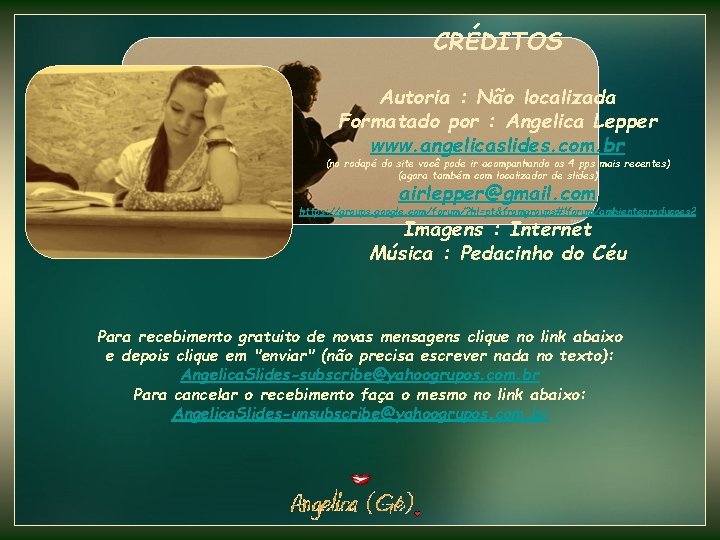 CRÉDITOS Autoria : Não localizada Formatado por : Angelica Lepper www. angelicaslides. com. br CRÉDITOS Autoria : Não localizada Formatado por : Angelica Lepper www. angelicaslides. com. br
