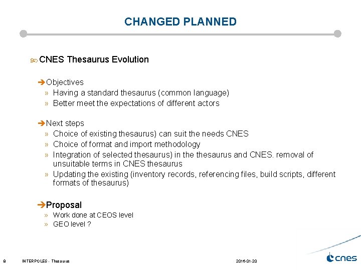 CHANGED PLANNED CNES Thesaurus Evolution èObjectives » Having a standard thesaurus (common language) »