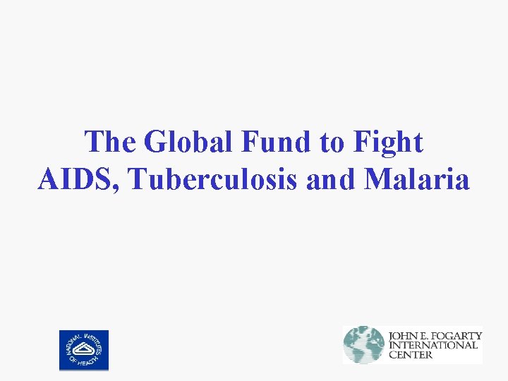 The Global Fund to Fight AIDS, Tuberculosis and Malaria 