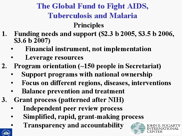 The Global Fund to Fight AIDS, Tuberculosis and Malaria Principles 1. Funding needs and