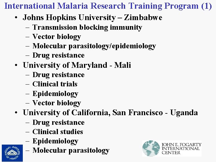 International Malaria Research Training Program (1) • Johns Hopkins University – Zimbabwe – –